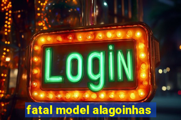 fatal model alagoinhas